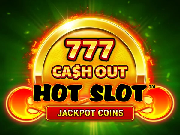 Hot Slot - 777 Cash out